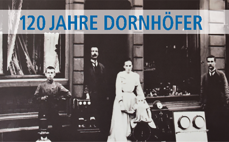 120 Jahre DORNHÖFER – Ein Rückblick in die Moderne